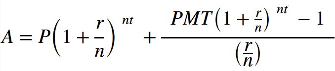 A = P(1 + r╱n)^nt + PMT((1 + r╱n)^nt − 1)╱( r╱n)
